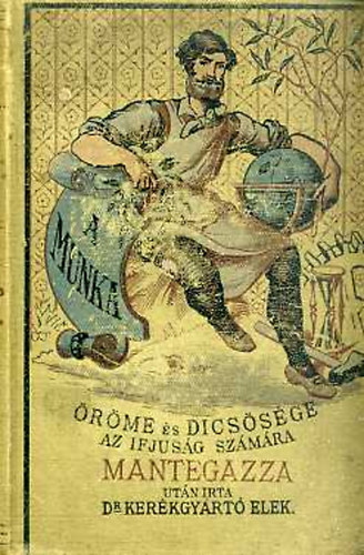Kerékgyártó Elek dr. - A munka öröme és dicsősége ifjaink számára
