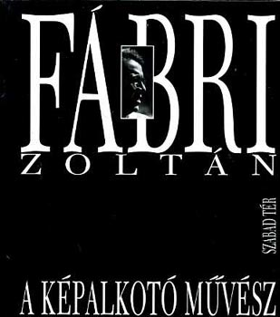 Fábry Zoltán - A képalkotó művész