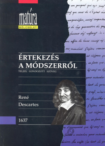 Ren� Descartes - �rtekez�s a m�dszerr�l