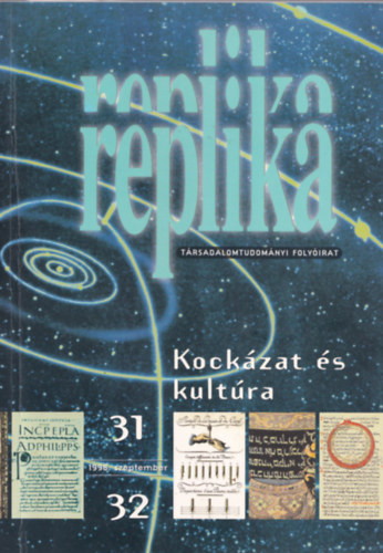 Hadas Miklós  (szerk.) - Replika (Társadalomtudományi folyóirat) - 1998. december 31-32 szám  ( Kockázat és kultúra )
