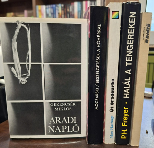 Kazimierz Moczarski, Max Hastings, P.H. Freyer, Adam Kaska Gerencs�r Mikl�s - 5 db t�rt�nelmi reg�ny, K�NYVMENT� AJ�NLAT: Aradi napl�, Besz�lget�sek a h�h�rral, �t Oradourba, Hal�l a tengereken, A h�df�