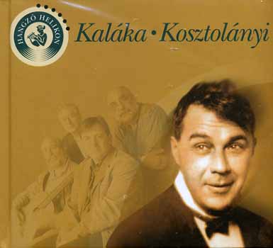 Kosztolányi Dezső; Kaláka - Kaláka - Kosztolányi /CD-melléklettel/