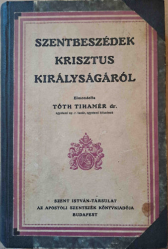 Tth Tihamr dr. - Szentbeszdek Krisztus kirlysgrl