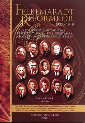 Orbn Viktor - Babthy Ferenc - Flbemaradt reformkor 1935-1949: trekvsek Magyarorszg keresztny humanista megjtsra, a haza s a szegnysg szolglatban