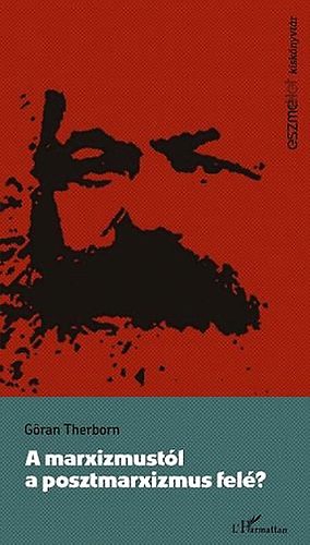 G�ran Therborn - A marxizmust�l a posztmarxizmus fel�?