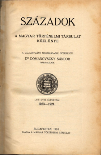 Domanovszky Sndor - Szzadok (A magyar trtnelmi trsulat kzlnye) 1923-1924. (LVII-LVIII. vf.)