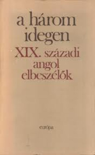 Joseph Conrad Rudyard Kipling Oscar Wilde William Makepeace Thackeray Charles Dickens Walter Scott Robert Louis Stevenson George Meredith Thomas Hardy Benjamin Disraeli Anthony Trollope Wilkie Collins - A h�rom idegen 1-2.   (Oscar Wilde: Az inf�nsn� sz�let�snapj - A canterville-i k�s�rtet)