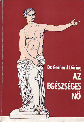 Gerhard Dr. D�ring - Az eg�szs�ges n�