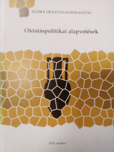 Oktat�spolitikai alapvet�sek ( Ag�ra Oktat�si Kerekasztal )