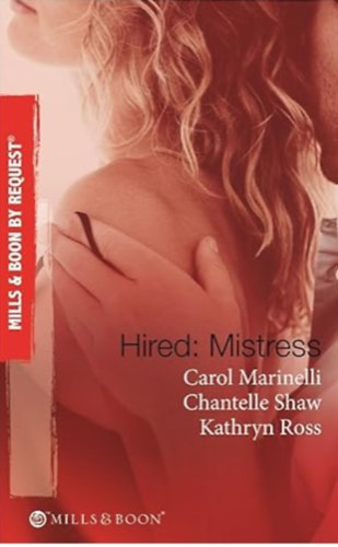 Chantelle Shaw, Kathryn Ross Carol Marinelli - Hired: Mistress