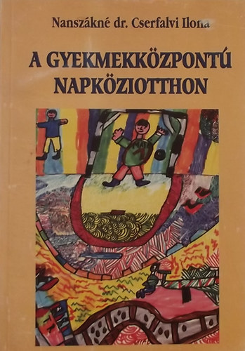 Nanszkn Dr. Cserfalvi Ilona - A gyemekkzpont napkziotthon