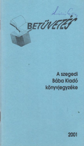 Bet�vet�s - A szegedi B�ba Kiad� k�nyvjegyz�ke 2001