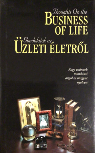 Thoughts on the business of life - Gondolatok az üzleti életről (angol-magyar)