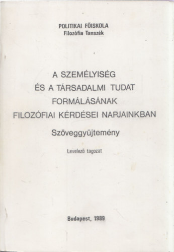 A szem�lyis�g �s a t�rsadalmi tudat form�l�s�nak filoz�fiai k�rd�sei napjainkban - Sz�veggy�jtem�ny