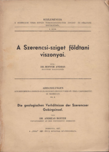 Hoffer Andrs dr. - A Szerencsi-sziget fldtani viszonyai (magyar-nmet)