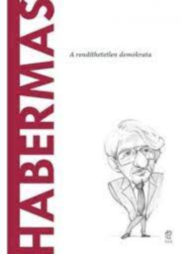 Jürgen Habermas - A rendíthetelen demokrata