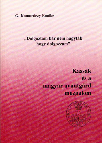 Komor�czy Em�ke - Kass�k �s a magyar avantg�rd mozgalom