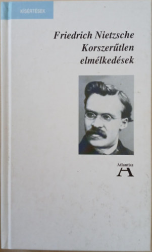 Friedrich Nietzsche - Korszer�tlen elm�lked�sek