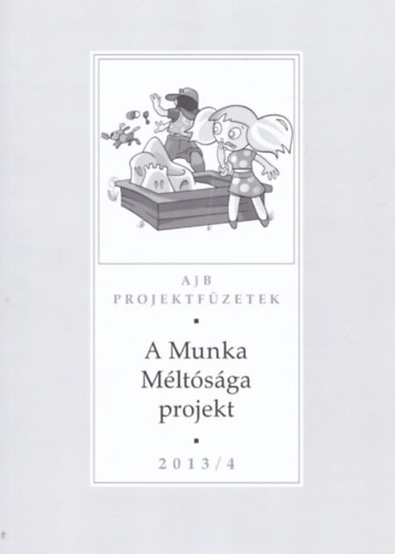 A Munka Méltósága projekt 2013/4