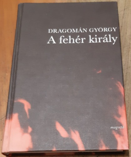 Dragomán György - A fehér király