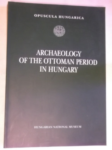 Gerelyes-Kovcs - Archacology of the Ottoman period in Hungary