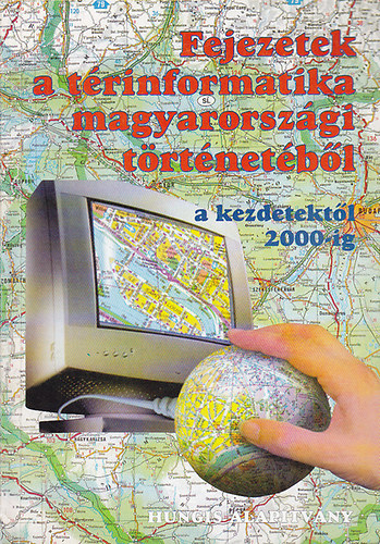 Szab� Szil�rd Dr.- Kummert �gnes dr. - Fejezetek a magyarorsz�gi t�rinformatika t�rt�net�b�l (csak a sz�pre eml�kezem)