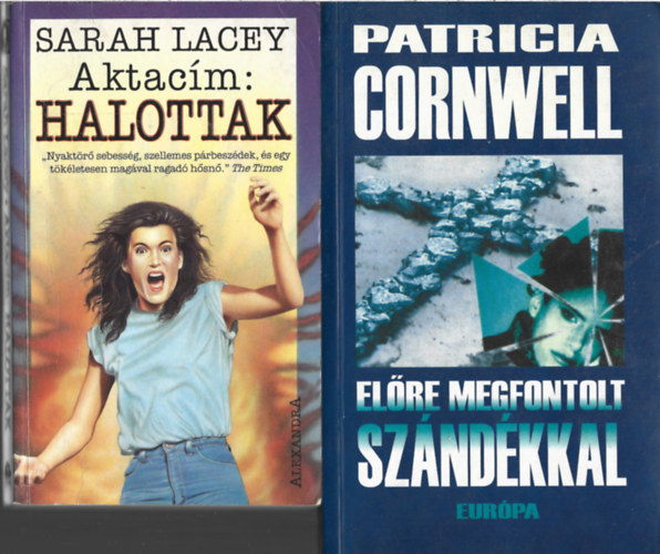 2 db k�nyv, Sarah Lacey: Aktac�m: Halottak, Patricia Cornwell. El�re megfontolt sz�nd�kkal