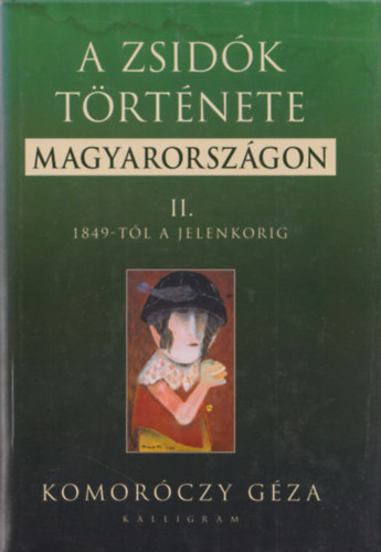 Komorczy Gza - A zsidk trtnete Magyarorszgon II. - 1849-TL A JELENKORIG