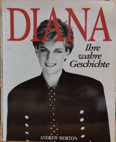 Andrew Morton - Diana ihre wahre Geschichte - DIANA igaz trtnete