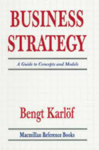 Bengt Karlf - Business strategy - A Guide to Concepts and Models