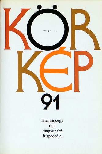 Körkép 91 (harmincegy mai magyar író kisprózája)