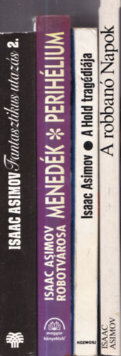 Rob Chilson Isaac Asimov - William F. Wu - 4 db. Asimov sci-fi: Fantasztikus utaz�s 2. + Isaac Asimov Robotv�rosa - Mened�k - Perih�lium + A Hold trag�di�ja + A robban� Napok