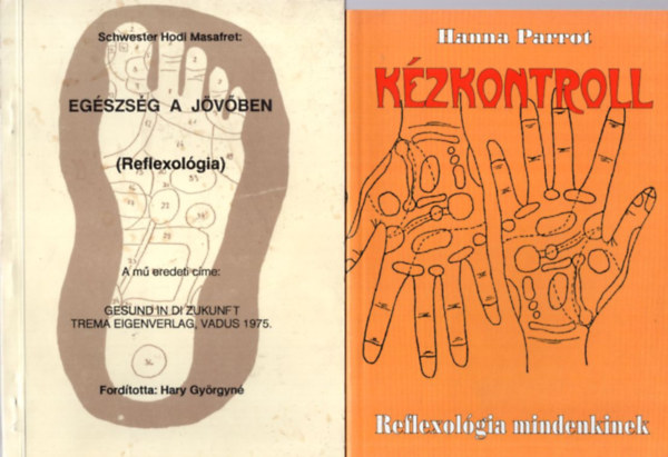 Hanna Parrot Schwester Hodi Masafret - 2 db Természetgyógyászat könyv: Kézkontroll + Egészség a jövőben ( Reflexológia )