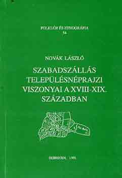 Nov�k L�szl� - Szabadsz�ll�s telep�l�sn�prajzi viszonyai a XVIII-XIX. sz�zadban