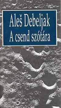 Ales Debeljak - A csend sz�t�ra