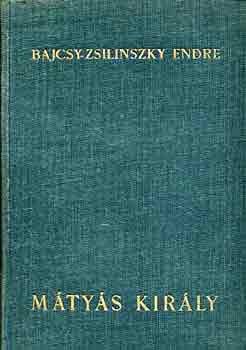 Bajcsy-Zsilinszky Endre - M�ty�s kir�ly