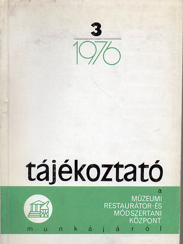 Tjkoztat a Mzeumi Restaurtor- s Mdszertani Kzpont munkjrl - 1976/3.