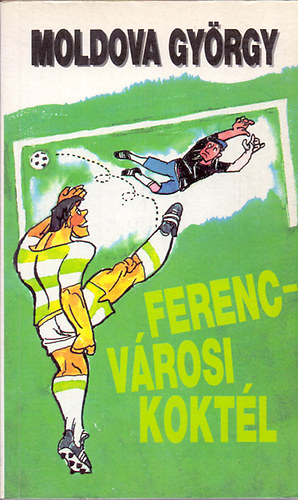 Moldova György - Ferencvárosi koktél /H. Kovács történeteiből/
