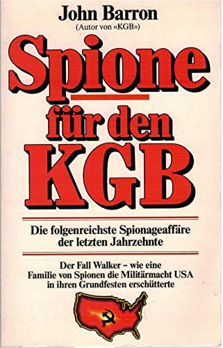John Barron - Spione f�r den KGB - Die folgenreichste Spionageaff�re der letzten Jahrzehnte