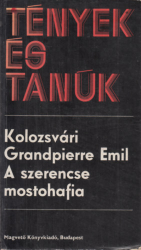 Kolozsvri Grandpierre Emil - A szerencse mostohafia