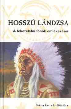 Baktay Ervin (ford.) - Hosszú Lándzsa (A feketelábú főnök emlékezései)