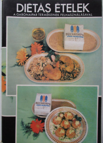 Dr. Bagi J�zsef - Di�t�s �telek GABONAIPARI HUM�N TERM�KEK FELHASZN�L�S�RA, ISMERETTERJESZT�S�RE