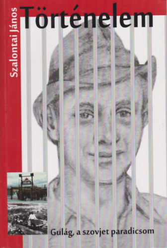 Szalontai J�nos - T�rt�nelem - Gul�g, a szovjet paradicsom