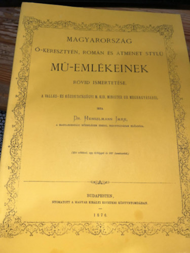 Dr. Hanszlmann Imre - Magyarország Ó-keresztyén, román és átmenet stylü Mű-emlékeinek rövid ismertetése