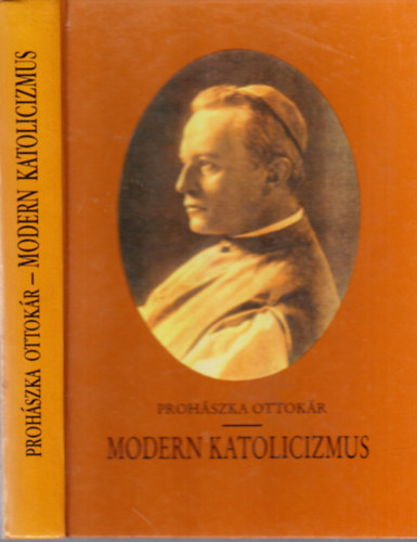 Koncz Lajos  (szerk.) - Prohszka Ottokr: Modern katolicizmus (Vlogats Prohszka mveibl)