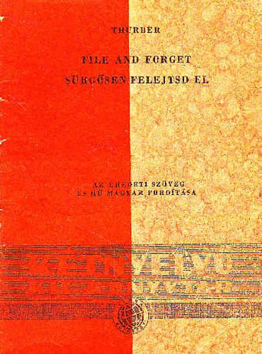 James Thurber - File and Forget - S�rg�sen felejtsd el (K�tnyelv� Kis K�nyvt�r)