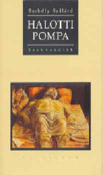 Borb�ly Szil�rd - Halotti pompa