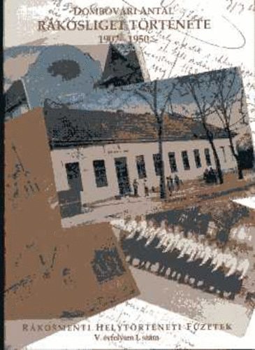 Dombovári Antal - Rákosliget története 1907-1950