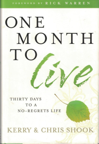Kerry and Chris Shook - One Month to Live: Thirty Days to a No-Regrets Life