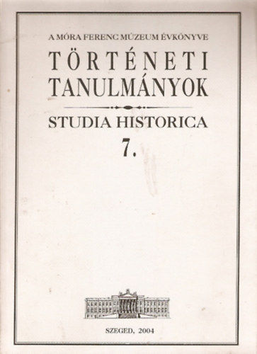 T�rt�nelmi tanulm�nyok - Studia Historica 7.